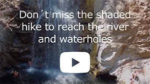 Don´t miss the shaded hike to reach the river and waterholes